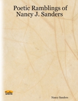 Poetic Ramblings of Nancy J. Sanders 1411623312 Book Cover