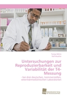 Untersuchungen zur Reproduzierbarkeit und Variabilität der T4-Messung: - bei drei deutschen, kommerziellen, veterinärmedizinischen Laboratorien 6202323159 Book Cover