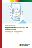 Segmentação de mercado em mídias sociais: Um estudo com profissionais de comunicação e marketing 6202042737 Book Cover