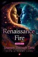 Renaissance Fire: Journey Through Time: A Twin Flame Saga: Volume 5 B0GVYVX2WL Book Cover