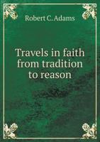 Travels In Faith From Tradition To Reason 1165150549 Book Cover