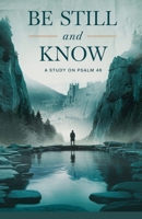 Be Still and Know (Bible Study Guides) B0F61T5BR2 Book Cover