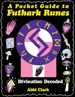 A Pocket Guide to Futhark Runes: Divination Decoded 1648413269 Book Cover