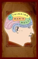 A Thinking Man's Bully 1579622283 Book Cover