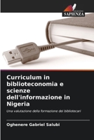 Curriculum in biblioteconomia e scienze dell'informazione in Nigeria: Una valutazione della formazione dei bibliotecari 6206118355 Book Cover