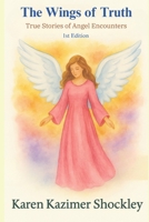 The Wings of Truth: True Stories of Angel Encounters 1969665033 Book Cover