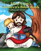 Allen Linn's Children's Bible Book: Creation and the Life of Jesus 0998201480 Book Cover