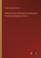 Millennial Harp: Designed For Meetings On The Second Coming of Christ 3385122007 Book Cover