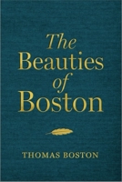 The Beauties of Boston: A Selection of the Writings of Thomas Boston 1527108899 Book Cover