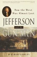 Jefferson and the Gun-Men: How the West Was Almost Lost 0517702126 Book Cover