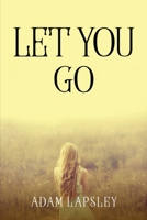 Let You Go 180509484X Book Cover