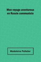 Mon voyage aventureux en Russie communiste 9362995824 Book Cover