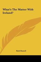 What's the Matter With Ireland? 1419193651 Book Cover