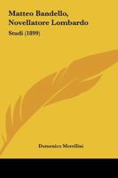 Matteo Bandello, Novellatore Lombardo: Studi (1899) 1141010909 Book Cover