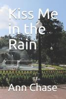 Kiss Me in the Rain 1520757867 Book Cover
