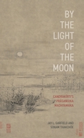 By the Light of the Moon: Candrakirtiâs PrÄsaá¹gika Madhyamaka 0197830749 Book Cover