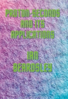 Proton-Seconds And Its Applications 1794781064 Book Cover