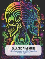 Galactic Adventure: 50 Unique Designs for a Mind Expanding Coloring Experience B0C5G7D3CG Book Cover