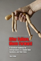 After Failure, Move Forward: A practical roadmap for entrepreneurs to rebuild their business and their lives. B0HDGX71YZ Book Cover