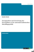 Zwangsarbeit und Zerst�rung der Privatsph�re in der nationalsozialistischen Mischlingspolitik 3668908192 Book Cover