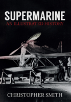 Supermarine: An Illustrated History 1445651246 Book Cover