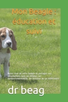 Mon Beagle: ?ducation et suivi: Notez tout de votre beagle et partagez vos informations avec un ?leveur, un comportementaliste, un B0851LJV3F Book Cover