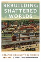 Rebuilding Shattered Worlds: Creating Community by Voicing the Past 0803290586 Book Cover