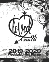 Loved John 4: 19: 2019-2020 Weekly/Monthly Planner: Abstract Floral Grunge Notebook Christian Calendar Scheduler & Organizer With Inspirational Bible Scriptures 1706584725 Book Cover