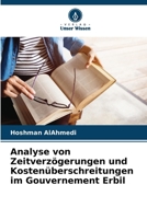 Analyse von Zeitverzögerungen und Kostenüberschreitungen im Gouvernement Erbil (German Edition) 6208589592 Book Cover