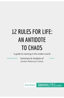 12 Rules for Life : an antidate to chaos: A guide to meaning in the modern world 2808017251 Book Cover