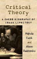 Critical Theory: A Chess Biography of Isaak Lipnitsky 1916839029 Book Cover