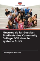 Mesures de la réussite: Étudiants des Community College EOP dans le système SUNY (French Edition) 6208213673 Book Cover