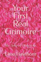 Your First Real Grimoire: Love Spells for the Modern Witch (The Witchcraft Foundation Series) B0GZZN3FM5 Book Cover