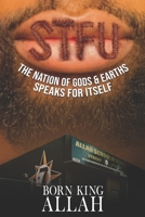 STFU Pronounced SI-TU-FU: The Nation of Gods & Earths Speaks for Itself 1686670877 Book Cover