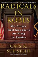 Radicals in Robes: Why Extreme Right-wing Courts Are Wrong for America 0465083277 Book Cover