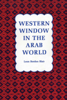 Western Window in the Arab World 0292729707 Book Cover