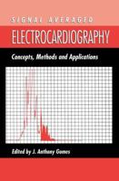 Signal Averaged Electrocardiography: Concepts, Methods and Applications 9401043868 Book Cover