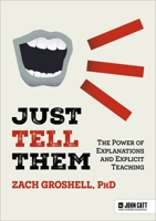 Just Tell Them: The Art and Science of Explanation 103600368X Book Cover