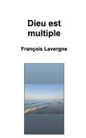 Dieu est multiple (French Edition) B0DQ2QJG4F Book Cover