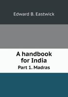 A Handbook for India Part 1. Madras 5518793340 Book Cover