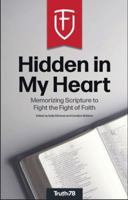 Hidden in My Heart: Memorizing Scripture to Fight the Fight of Faith 1952783453 Book Cover