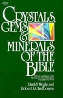 Gems & Minerals of the Bible: The Lore and Mystery of the Minerals and Jewels of Scripture, from Adamant to Zircon B0006C0BGA Book Cover