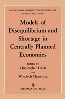 Models of Disequilibrium and Shortage in Centrally Planned Economies 0412284200 Book Cover