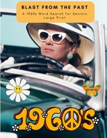 Blast From The Past: A 1960s Word Search for Seniors Large Print 1447809653 Book Cover