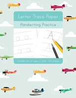 Letter Trace Paper Handwriting Practice: Learn to write activity workbooks, abc alphabet writing paper lines. All ages, adults, teens, kids, preschoolers. Ideal learning for 3 year olds upwards. 1712502816 Book Cover