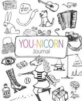 You-Nicorn Journal: Write Your Way to Discovering Your Inner Unicorn 1983900869 Book Cover
