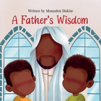 A Father's Wisdom B0FDMBJNTT Book Cover