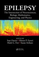 Epilepsy: The Intersection of Neurosciences, Biology, Mathematics, Engineering, and Physics 1439838852 Book Cover