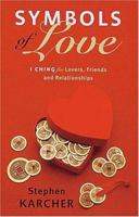 Symbols of Love: I Ching for Lovers, Friends and Relationships 0316858463 Book Cover