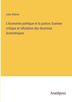 L'économie politique et la justice; Examen critique et réfutation des doctrines économiques 3382713160 Book Cover